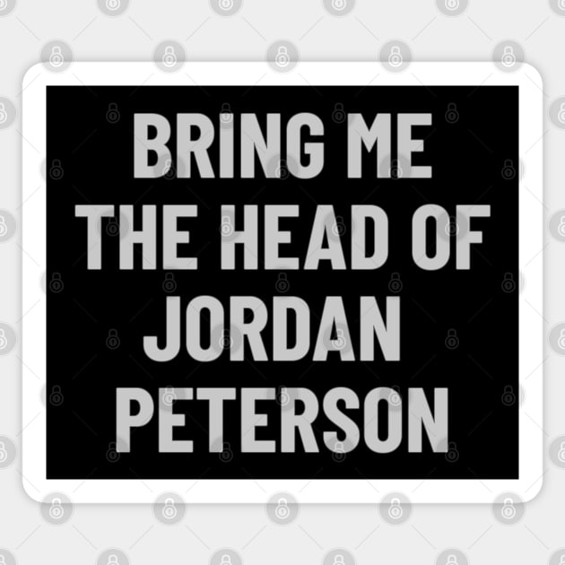 Bring me the head of Jordan Peterson Sticker by Jigsaw Youth